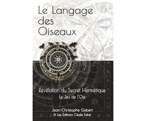 Le Langage des Oiseaux: Révélation du Secret Hermétique - Le Jeu de l'Oie du XVIe Siècle