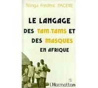 Le langage des tam-tams et des masques en Afrique – Bendrologie : une littérature méconnue