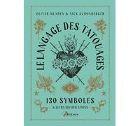 Le langage des tatouages Nick Schonberger (Auteur), Oliver Munden (Illustration)