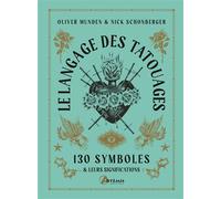 Nick Schonberger – Le langage des tatouages – 130 symboles et leurs significations – Relié