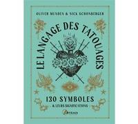 Le langage des tatouages Nick Schonberger (Auteur), Oliver Munden (Illustration)