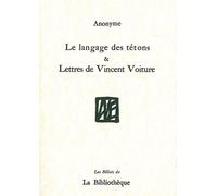 Le Langage des Tetons Suivi de Lettres de Vincent Voiture - Vincent Voiture - La Bibliotheque - broché - Roman