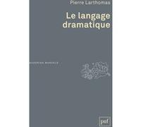 Le langage dramatique Pierre Larthomas (Auteur)