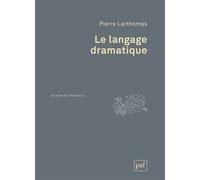 Le langage dramatique Sa nature, ses procédés - Pierre Larthomas - Puf - broché - Etude