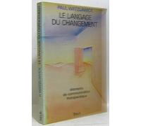 Le Langage du changement. Eléments de communication thérapeutique