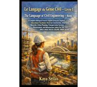 Le Langage du Génie Civil - Livre 1 / The Language of Civil Engineering - Book 1: Bilingual French-English Vocabulary Novel on Urban Planning for TEF, TCF, DELF, DALF, IELTS, CELPIP, TOEFL & ESL
