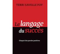 Le langage du succès: L'impact des paroles positives