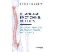 Le langage émotionnel du corps 2 - décoder, résoudre les conflits psycho-émotionnels - Tome 2