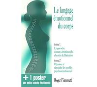 Le langage émotionnel du corps: Coffret en 2 volume : L'approche somato-émotionnelle, chemin de libération ; Décoder et résoudre les conflits psycho-émotionnels et 1 poster