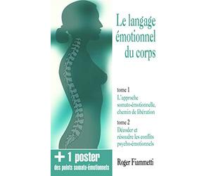 Le langage émotionnel du corps: Coffret en 2 volume : L'approche somato-émotionnelle, chemin de libération ; Décoder et résoudre les conflits psycho-émotionnels et 1 poster