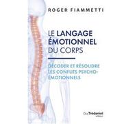 Le langage émotionnel du corps 2 - décoder, résoudre les conflits psycho-émotionnels - Tome 2