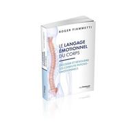 Le Langage Émotionnel Du Corps - Décoder, Résoudre Les Conflits Psycho-Émotionnels