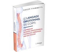 Le langage émotionnel du corps 1 - l'approche somato-émotionnelle, chemin de libération - Tome 1