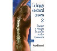 Le Langage Émotionnel - Tome 2, Décoder Et Résoudre Les Conflits Psycho-Émotionnels