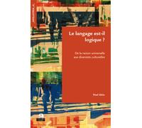 Le langage est-il logique ? De la raison universelle aux diversités culturelles - Paul Ghils - Academia Eds - broché - Etude