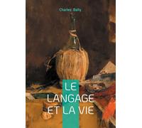 Le Langage et la Vie: une approche stylistique et expressive de la linguistique générale