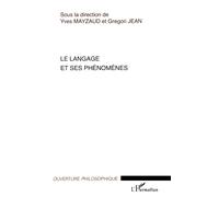 Le langage et ses phénomènes Actes du colloque du Cercle niçois de phénoménologie 1-2 juin 2006 - Gregori Jean - L'harmattan - broché - Etude