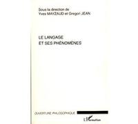 Le langage et ses phénomènes Actes du colloque du Cercle niçois de phénoménologie 1-2 juin 2006 - Gregori Jean - L'harmattan - broché - Etude