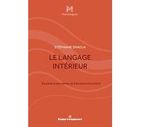 Le langage intérieur: Se parler à soi-même, se (re)construire et être