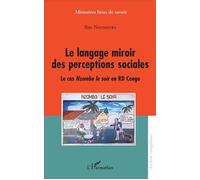 Le langage miroir des perceptions sociales Le cas Nzombo le soir en RD Congo - Ibio Nzunguba - L'harmattan - broché - Essai