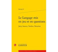 Le Langage mis en jeu et en questions Jiaying Li (Auteur), Marco Consolini (Direction), Tiphaine Karsenti (Direction), Florence Naugrette (Direction)