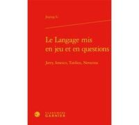 Le Langage mis en jeu et en questions: Jarry, Ionesco, Tardieu, Novarina