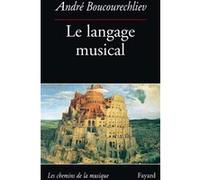 Le Langage musical André Boucourechliev (Auteur)