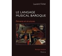 Le Langage musical baroque Éléments et structures - Laurent Fichet - Minerve - broché - Guide