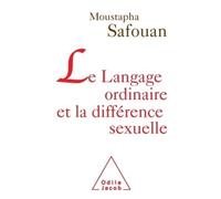 Le Langage ordinaire et la différence sexuelle - Moustapha Safouan - Odile Jacob - broché - Essai