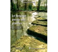 Le Langage Perdu Des Plantes - L'importance Écologique Des Plantes Médicinales Pour La Vie Sur Terre