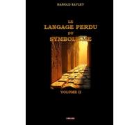 Le langage perdu du symbolisme - Volume II
