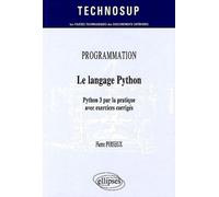 Le Langage Python - Python 3 Par La Pratique Avec Exercices Corrigés