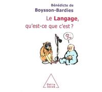 Le Langage, qu'est-ce que c'est ? - Bénédicte De Boysson-Bardies - Odile Jacob - broché - Anthologie