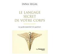 Le Langage Secret De Votre Corps - Le Guide Essentiel À La Guérison