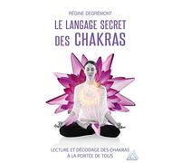 Le langage secret des chakras: Lecture et décodage des chakras à la portée de tous
