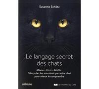 Le langage secret des chats Susanne Schotz (Auteur), Danièle Ball (Traduction)