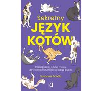 Le langage secret des chats. Apprenez les secrets du langage félin pour mieux comprendre votre animal