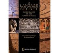 Le langage secret des églises et des cathédrales: Comprendre la symbolique des bâtiments sacrés