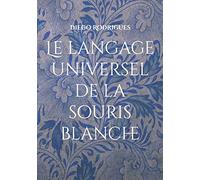 Le langage universel de la souris blanche: Roman