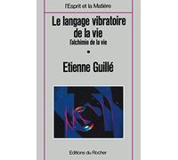 Le Langage vibratoire de la vie : L'Alchimie de la vie