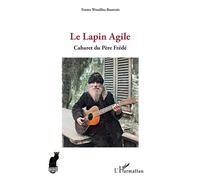 Le Lapin Agile Cabaret du Père Frédé - Frantz Wouilloz-Boutrois - L'harmattan - broché - Monographie