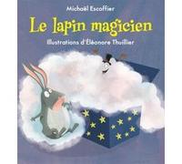 Le lapin magicien Eléonore Thuillier (Auteur)