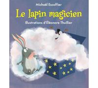 Le lapin magicien - Eléonore Thuillier - Kaleidoscope - relié - Album jeunesse dès 3 ans