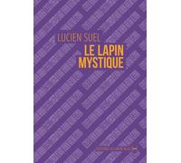 Le Lapin mystique - Lucien Suel - La Contre Allee - broché - Roman
