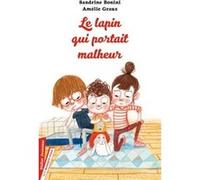 Le Lapin qui portait malheur Sandrine Bonini (Auteur), Amélie Graux (Illustration)