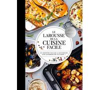 Le Larousse de la cuisine facile: 500 recettes pour maîtriser les bases en cuisine