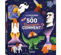 Le Larousse des 500 pourquoi comment Amélie Falière (Illustration), Sophie de Mullenheim (Auteur)