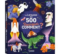 Le Larousse des 500 pourquoi comment - Amélie Falière - Larousse - cartonné - Document jeunesse