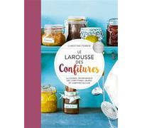 Le Larousse Des Confitures - Le Saveur Incomparable Des Confitures, Gelées Et Compotes Maison