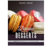 Larousse – Le Larousse des Desserts – La Bible des Amateurs et des Professionnels